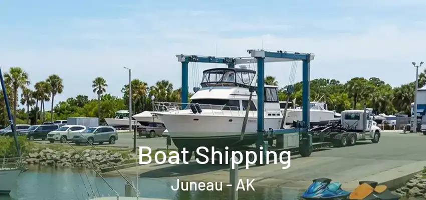 Boat Shipping Juneau - AK