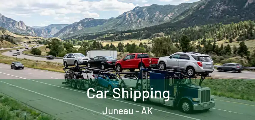 Car Shipping Juneau - AK