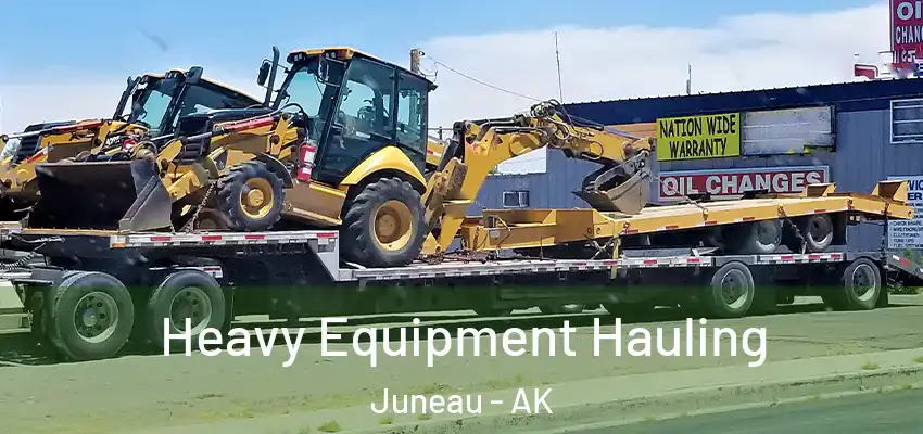  Heavy Equipment Hauling Juneau - AK