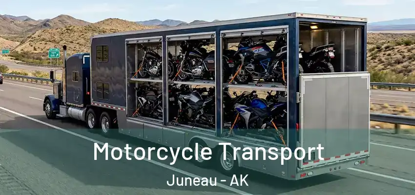  Motorcycle Transport Juneau - AK