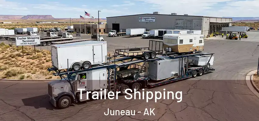  Trailer Shipping Juneau - AK