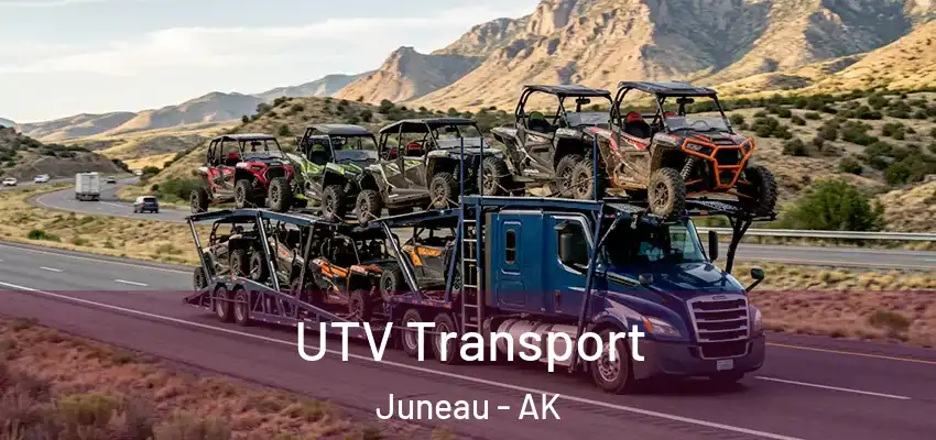  UTV Transport Juneau - AK